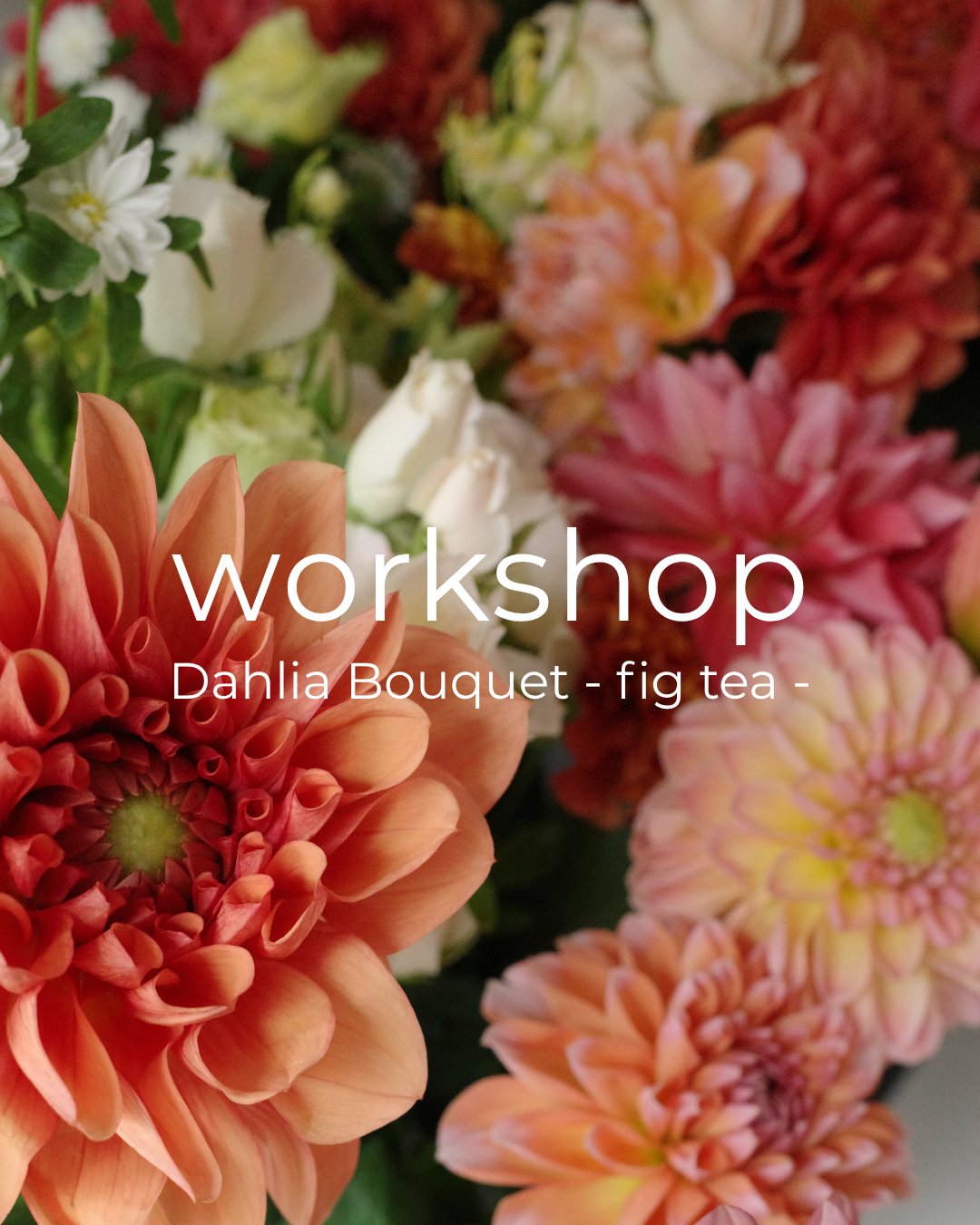 Dahlia Bouquet Workshop